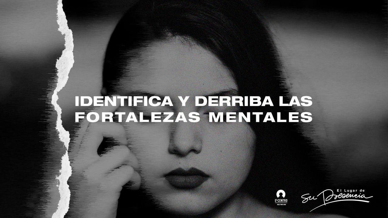 Identifica y derriba las fortalezas mentales 