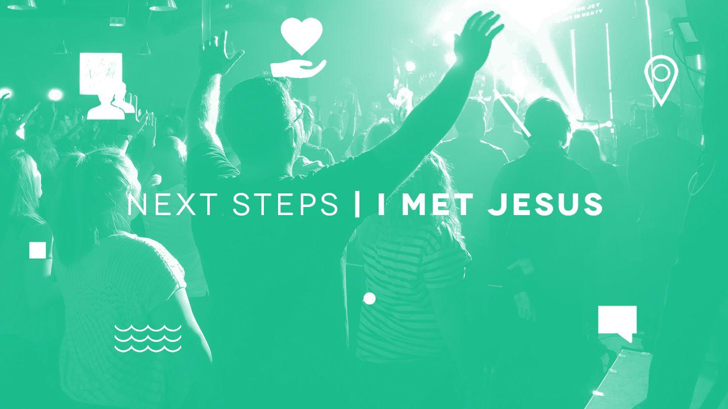 NEXT STEPS: I Met Jesus Romans 14:8 New King James Version
