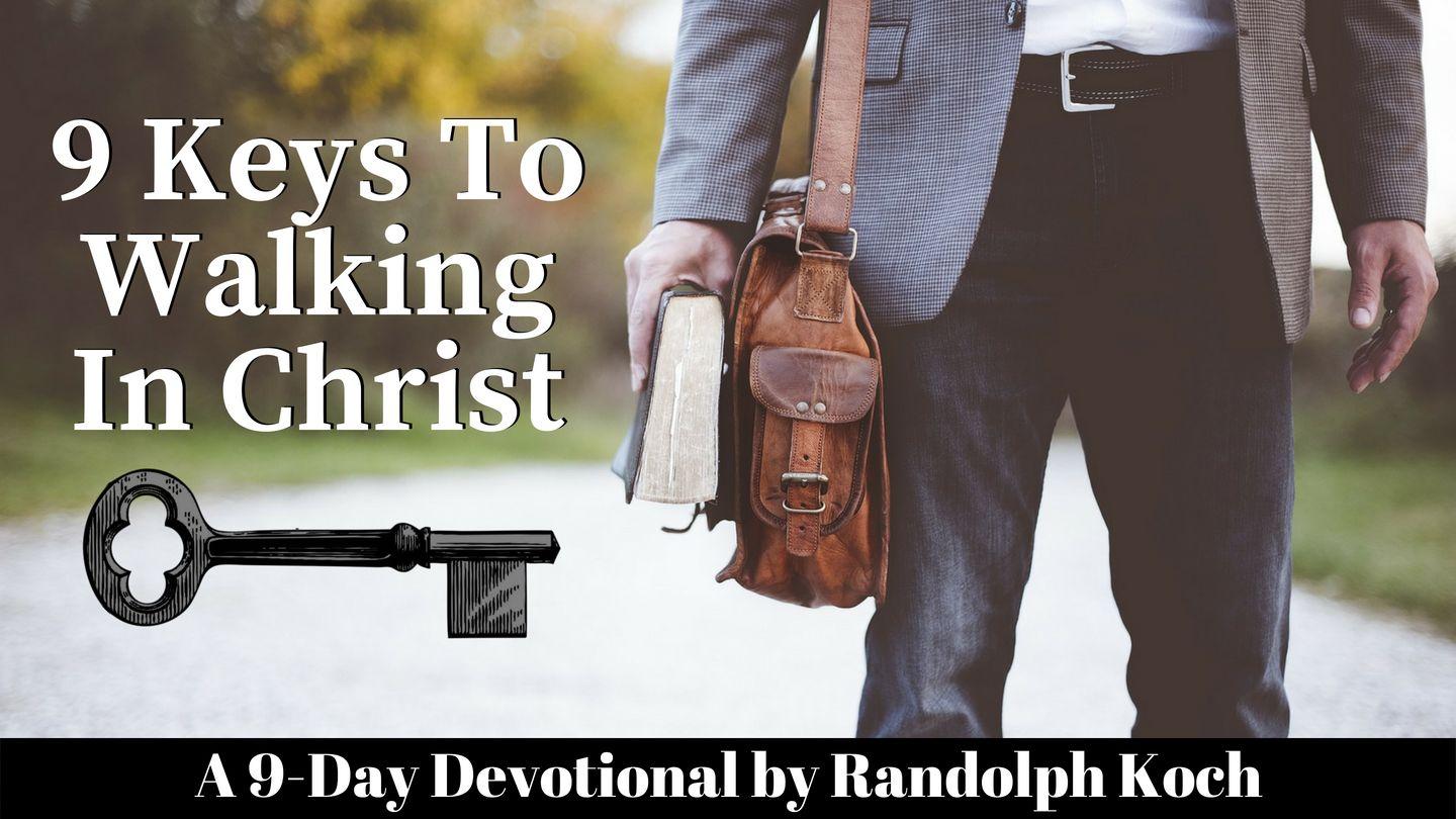 9 Keys to Walking in Christ Luke 5:14 American Standard Version