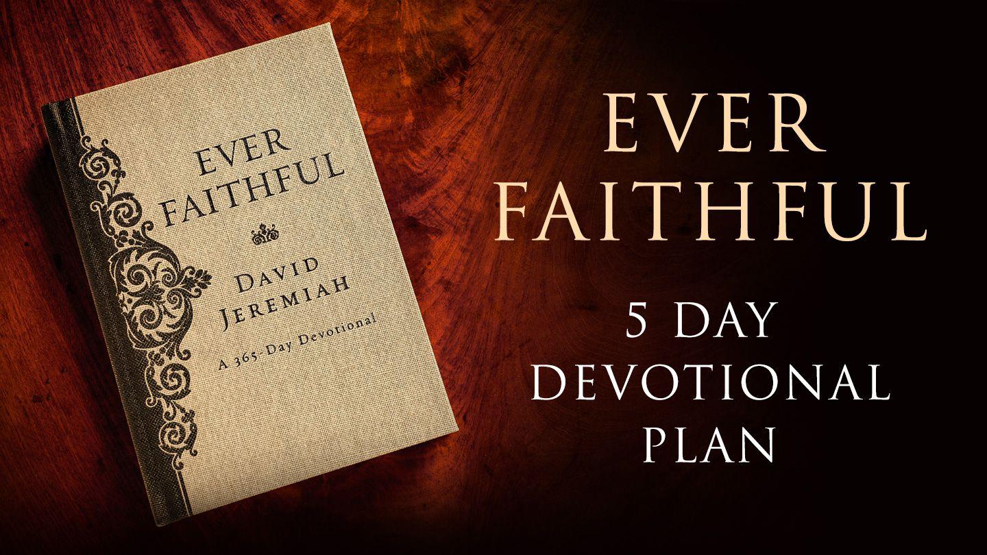 Ever Faithful: 5 Day Devotional Plan Numbers 21:8-9 American Standard Version