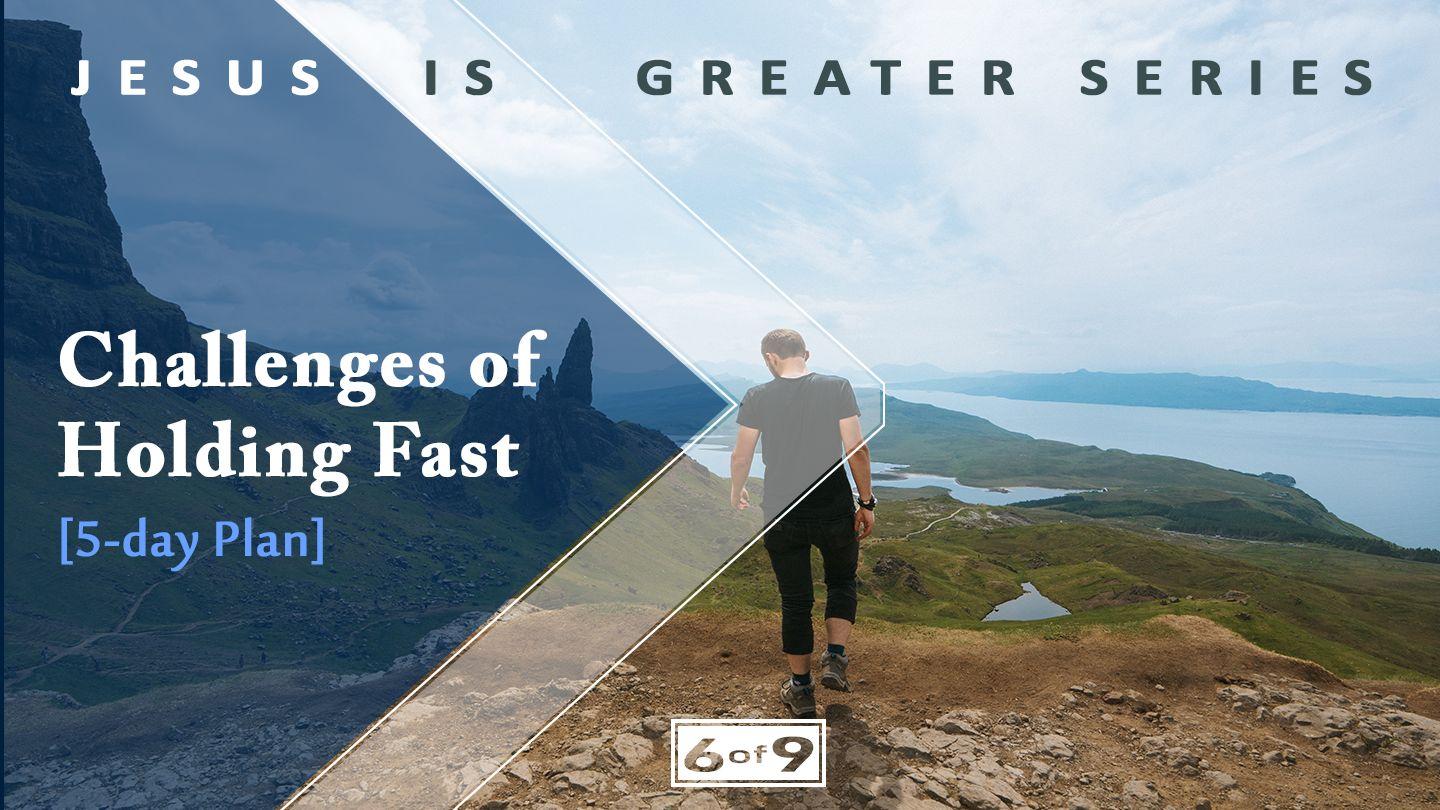 Challenges Of Holding Fast—Jesus Is Greater Series #6 Hebrews 10:21 King James Version