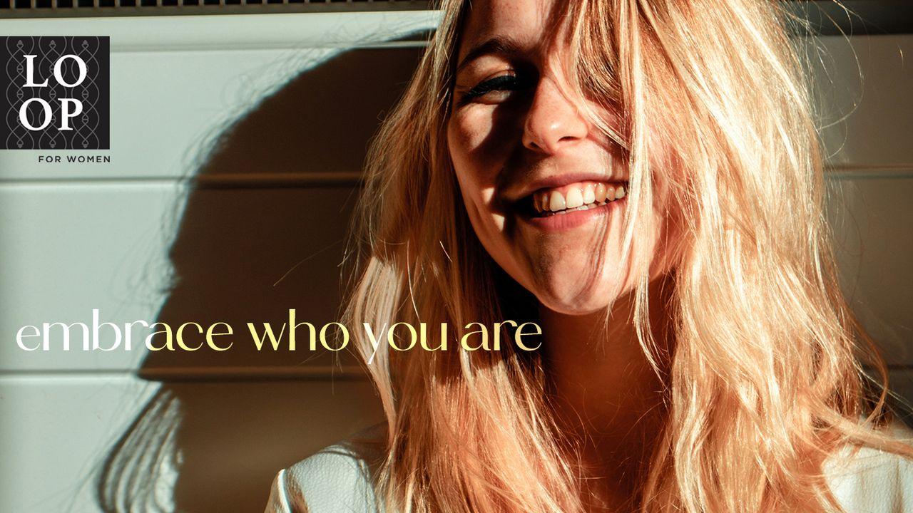 Embrace Who You Are: Loving How God Made You