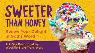 Sweeter Than Honey: Renew Your Delight in God’s Word Along With Wycliffe Bible Translators Psalm 119:103-105 English Standard Version Revision 2016
