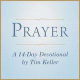 Prayer: A 14-Day Devotional by Tim Keller