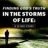 Finding God's Truth In The Storms Of Life