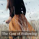The Cost of Following: Self or Christ?