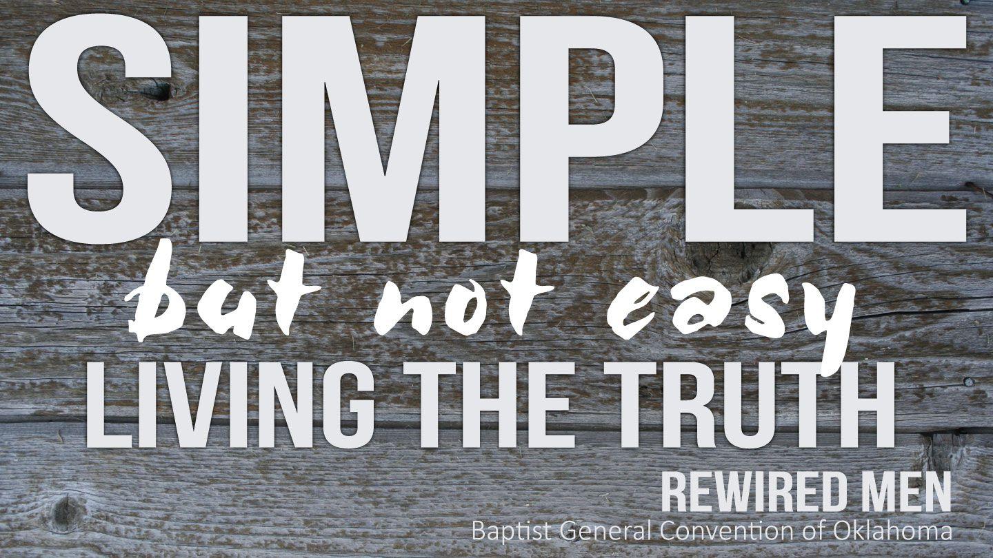 Simple, But Not Easy: Living The Truth Of The Gospel 1 Corinthians 2:16 New Living Translation