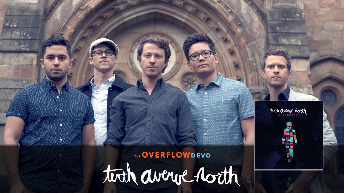 Tenth Avenue North - Cathedrals Luke 14:12-14 The Message