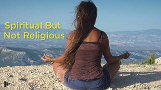 Spiritual But Not Religious