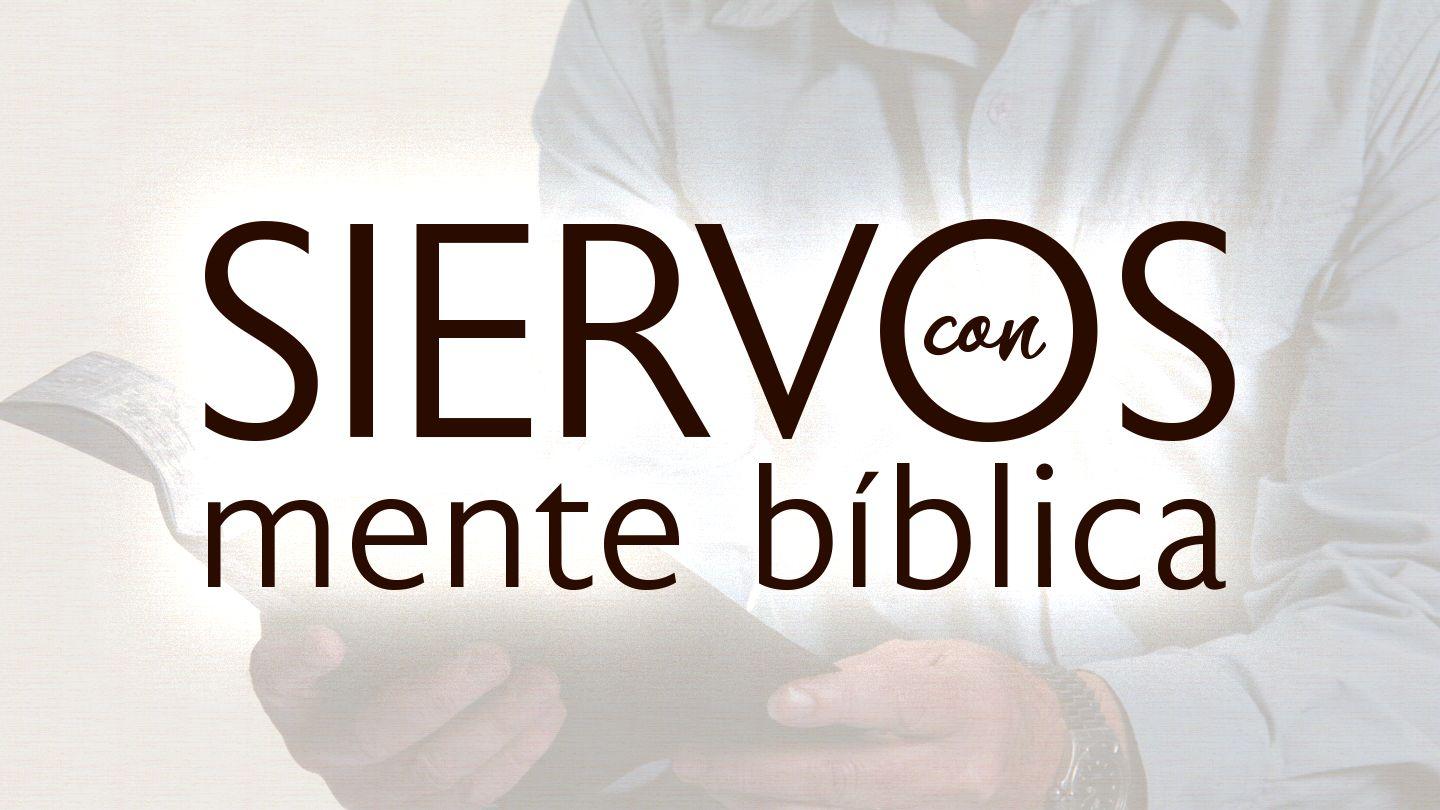 Siervos con mente bíblica Efesios 2:12-16 Reina Valera Contemporánea