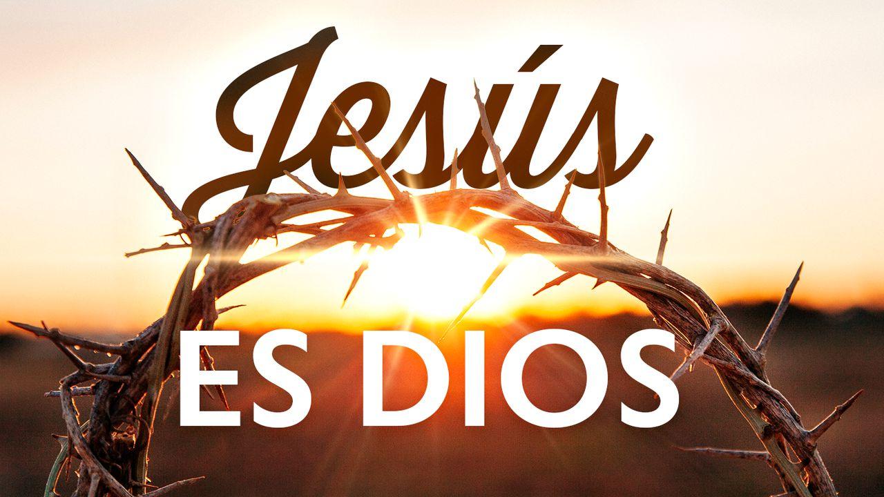 Jesús es Dios