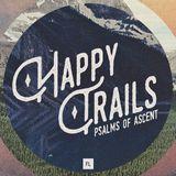 Happy Trails: Journey Through The Psalms Of Ascent