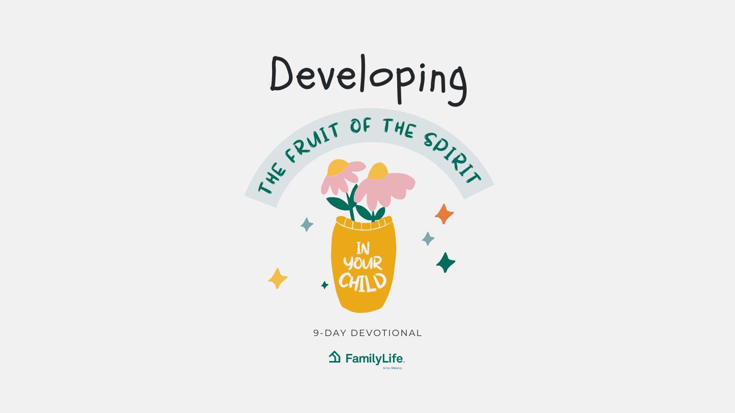 Developing the Fruit of the Spirit in Your Child