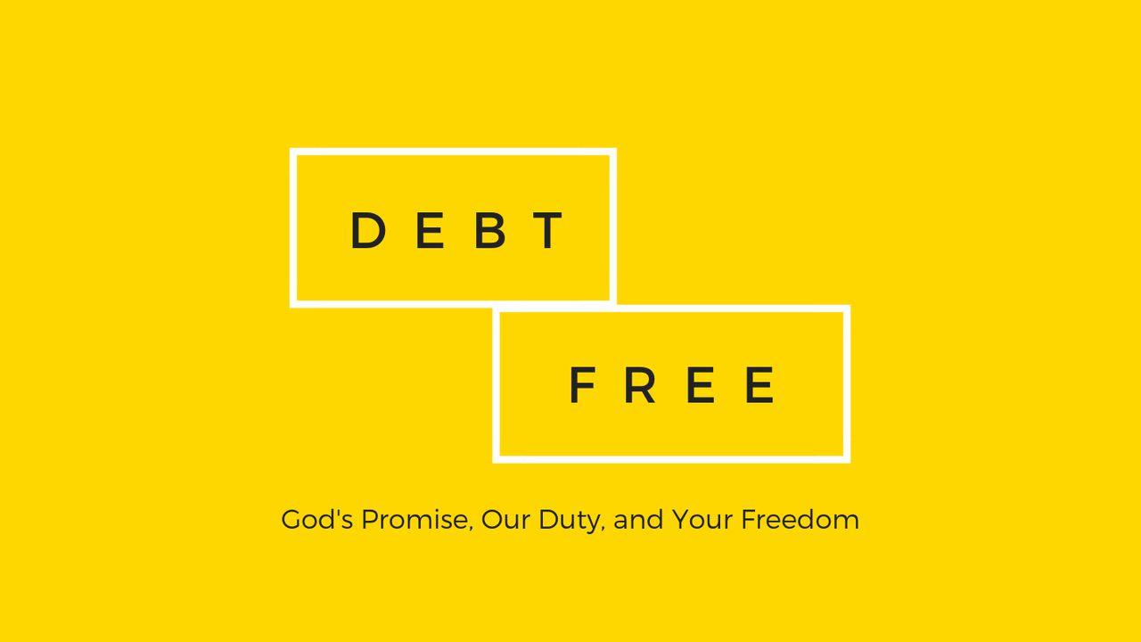 Debt Free: God's Promise, Our Duty & Your Freedom