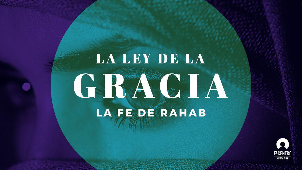 La ley de la gracia: la fe de Rahab