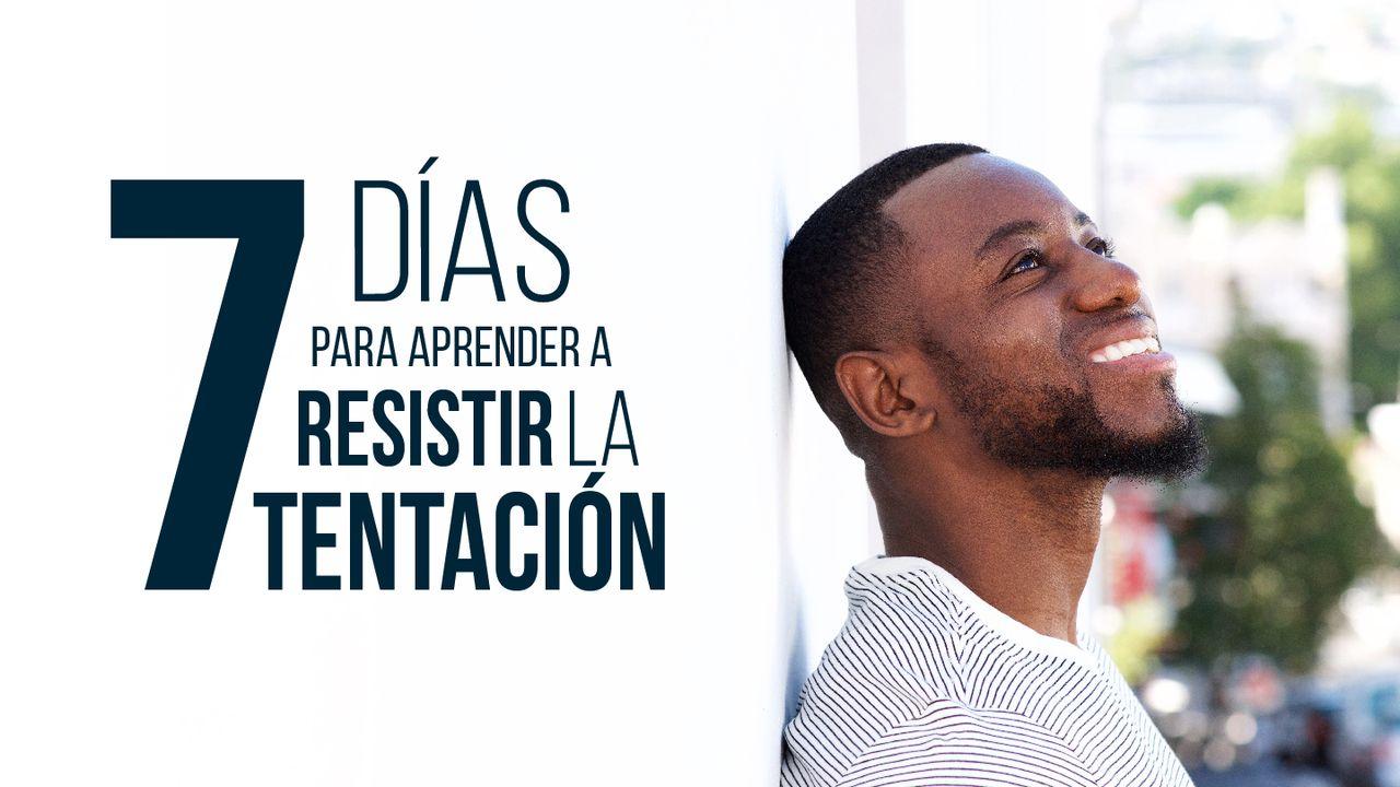 7 Días Para Aprender A Resistir La Tentación