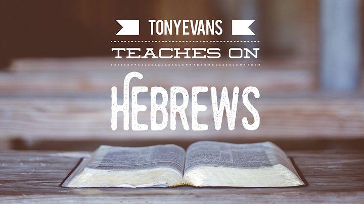 Tony Evans enseña sobre Hebreos