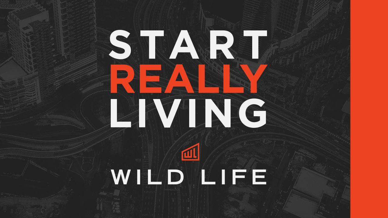 Wild Life—Start Really Living