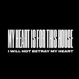 My Heart Is For This House