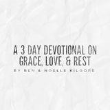Grace, Love, & Rest