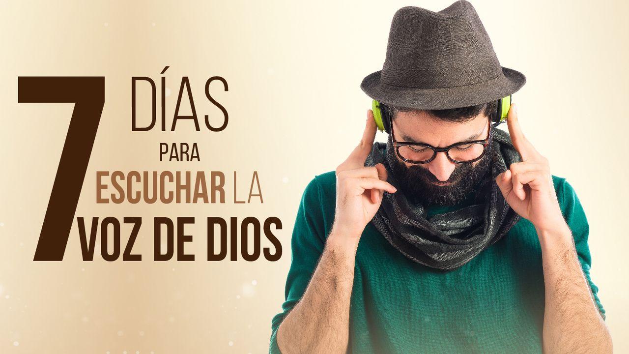 7 Días Para Escuchar La Voz De Dios.