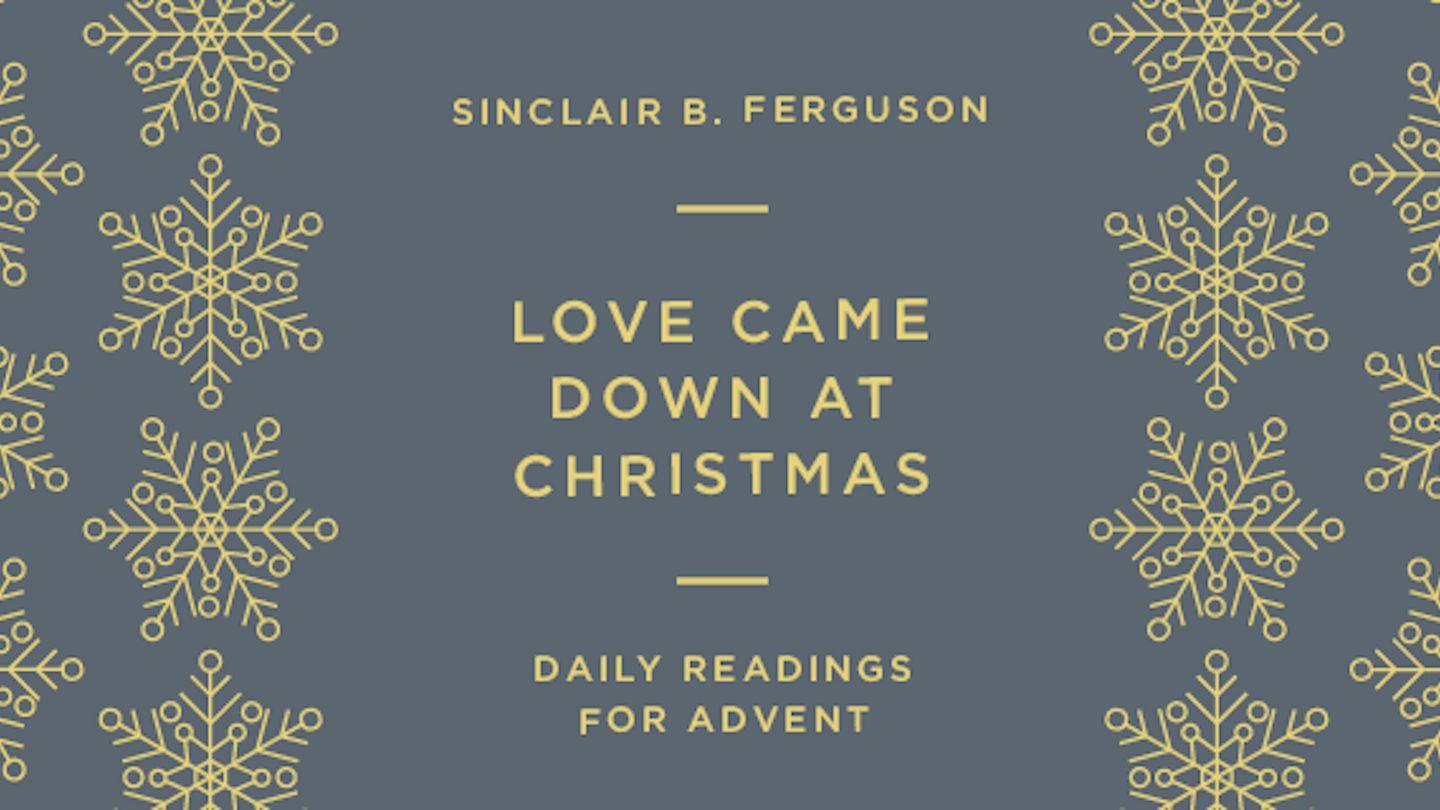 Love Came Down At Christmas 1 Corinthians 13:3-5 King James Version