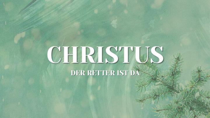 Christus - der Retter ist da