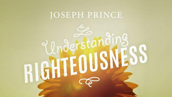 Joseph Prince: Understanding Righteousness