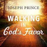 Joseph Prince: Walking in God's Favor