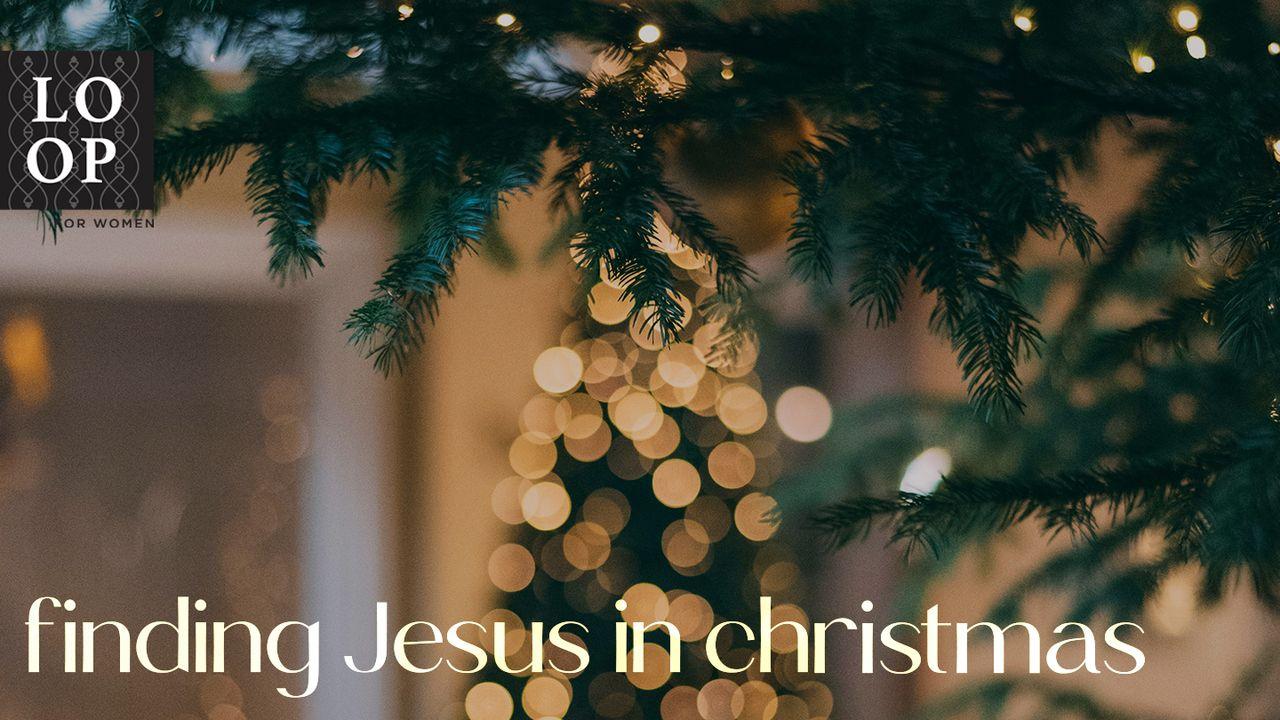 The Advent Season // Finding Jesus in Christmas