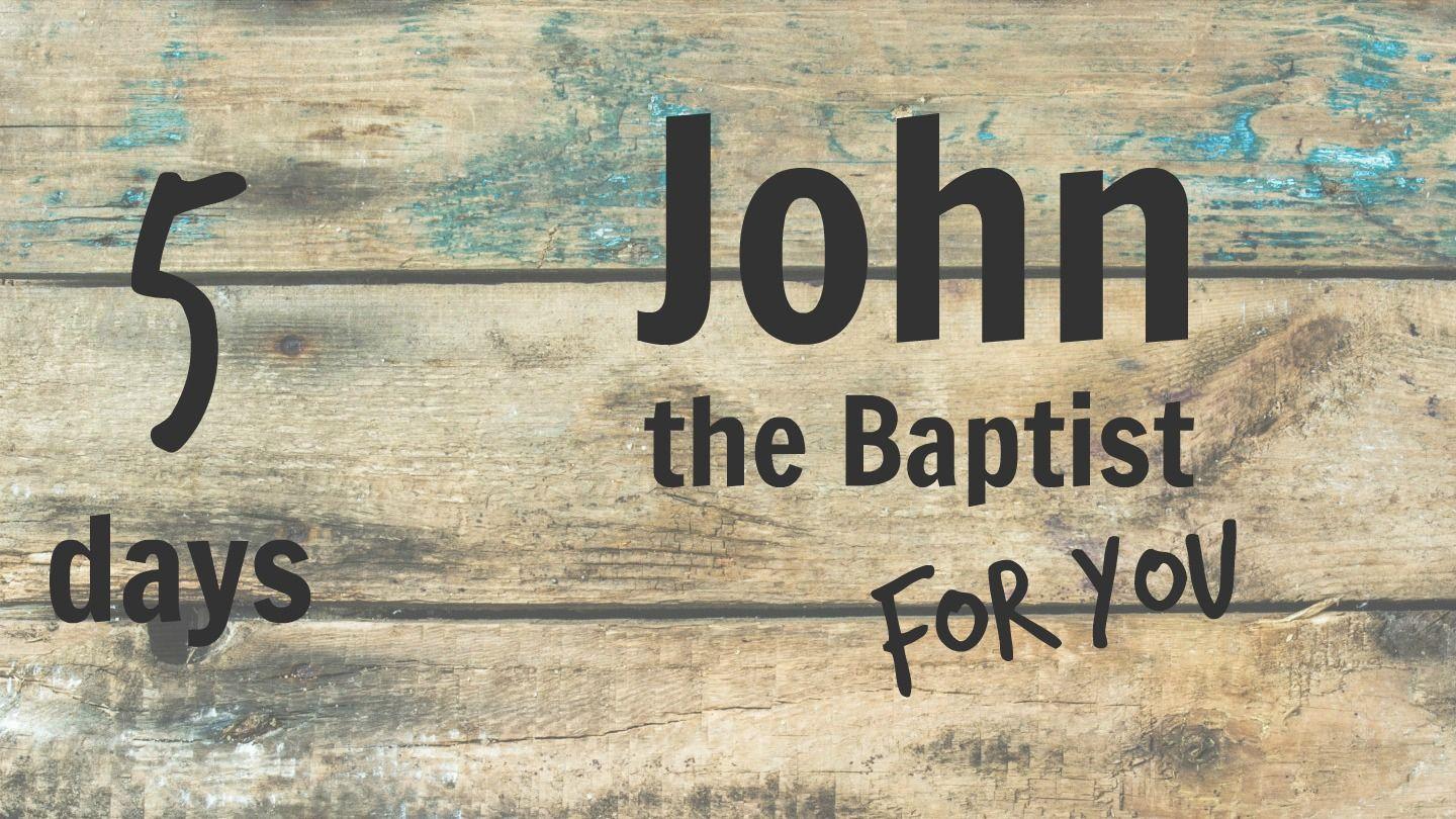 John the Baptist for You