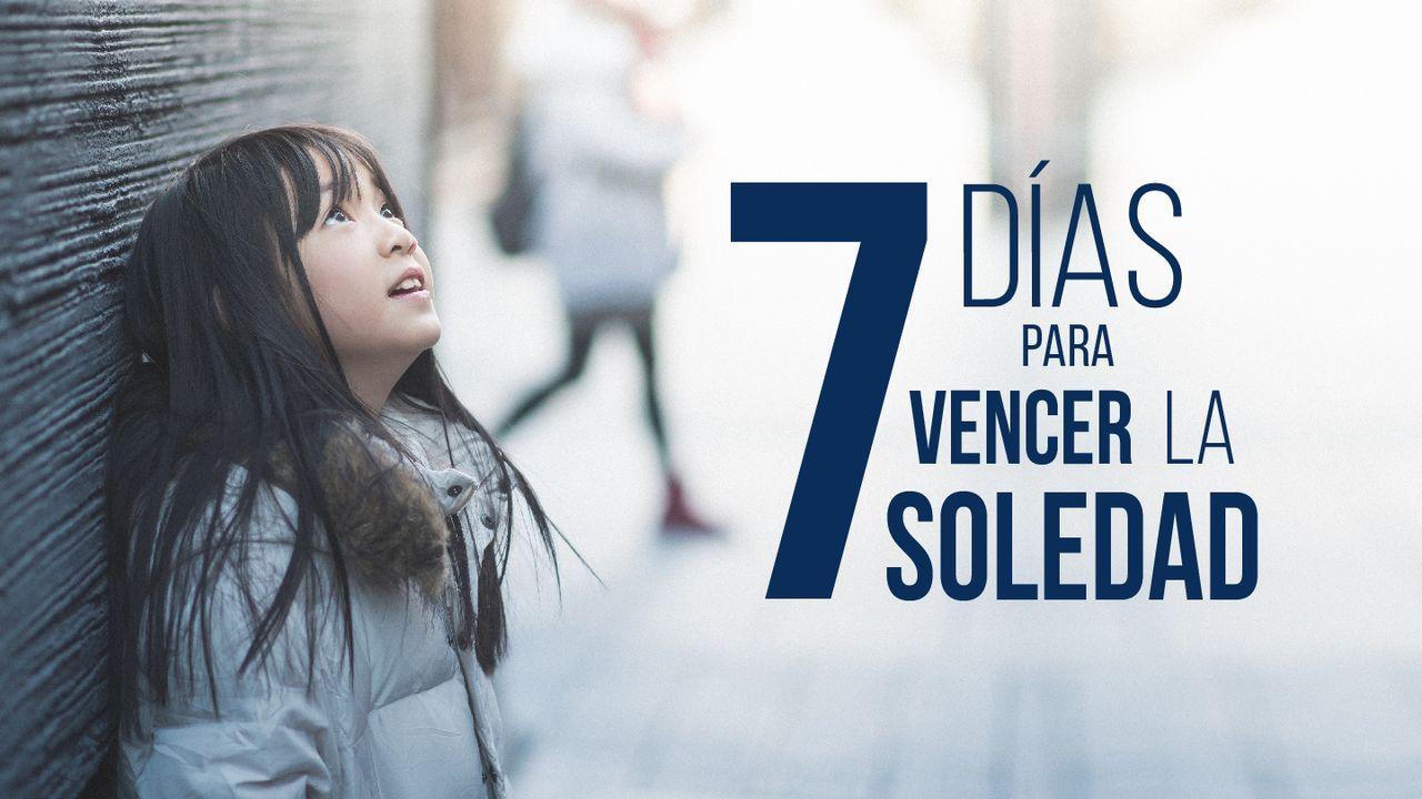 7 Días Para Vencer La Soledad