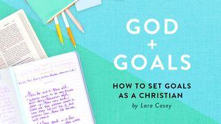 GOD + GOALS: How To Set Goals As A Christian