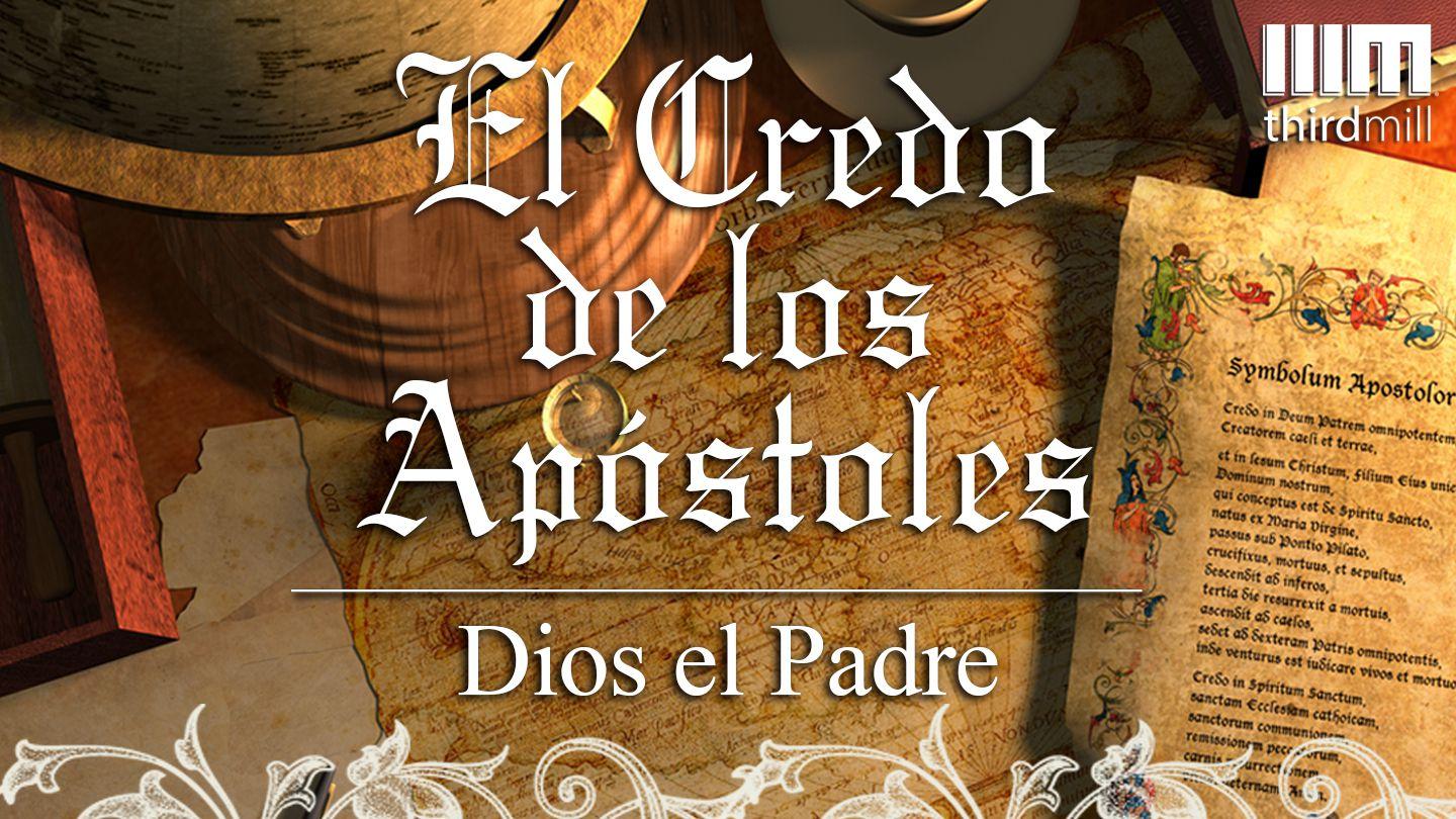 El Credo de los Apóstoles: Dios el Padre Hechos de los Apóstoles 4:26-27 Nueva Traducción Viviente