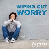 Wiping Out Worry