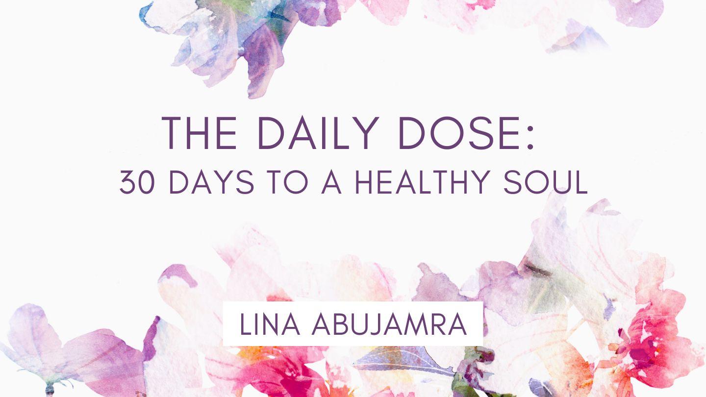 The Daily Dose: 30 Days to a Healthy Soul Таңдаулы ән 2:10 Киелі кітап
