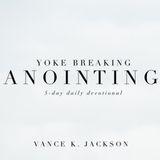 Yoke Breaking Anointing.