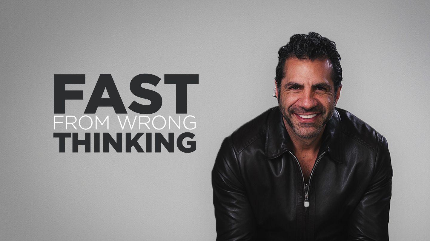 Fast From Wrong Thinking