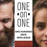 One On One: 100 Days With Jesus--PASSION