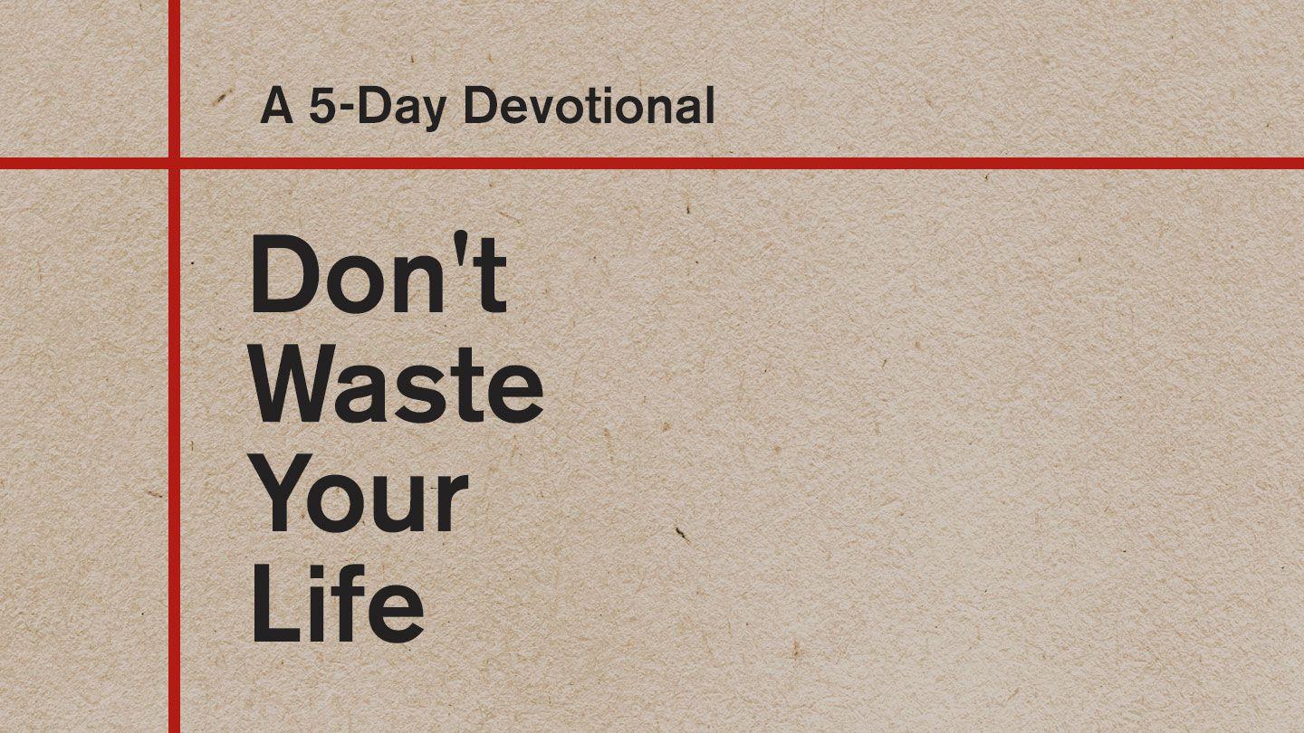 Don't Waste Your Life: A 5-Day Devotional मर्कुस 8:34 देवास राई