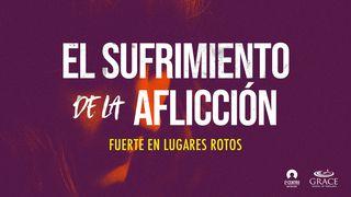 Serie Fuerte en lugares rotos - El sufrimiento de la aflicción