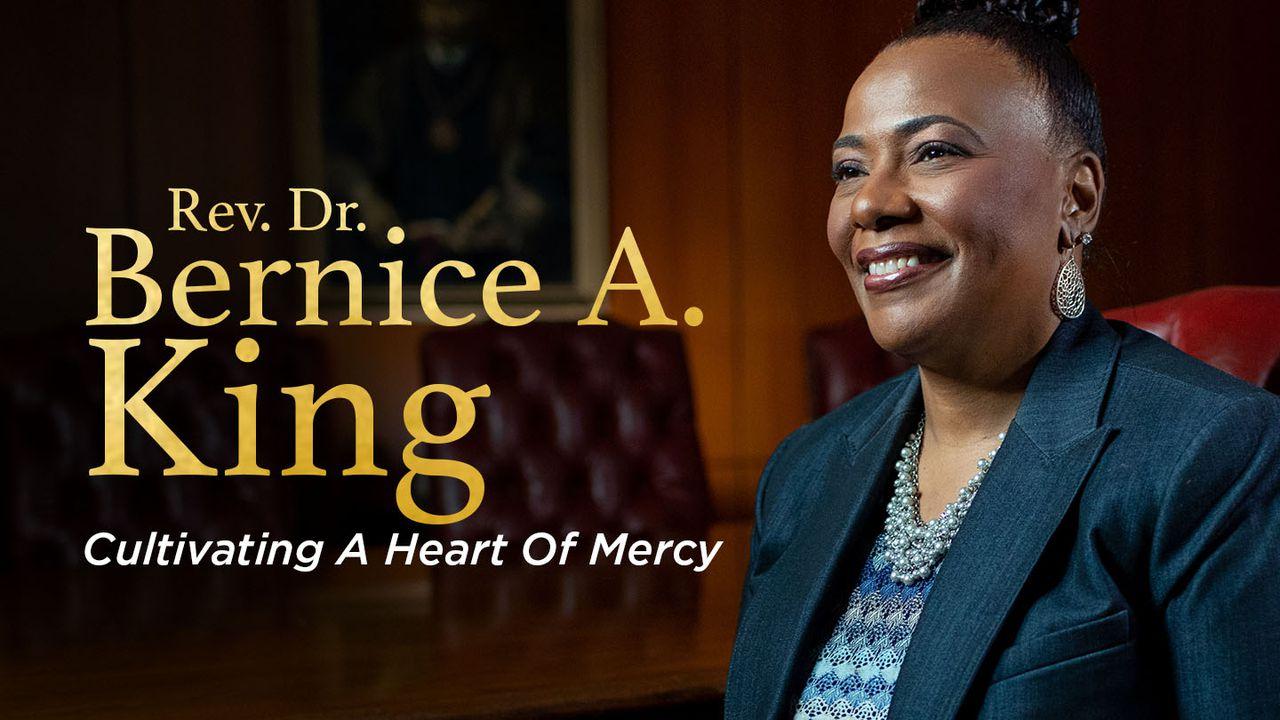 Rev. Dr. Bernice A. King: Cultivating A Heart Of Mercy