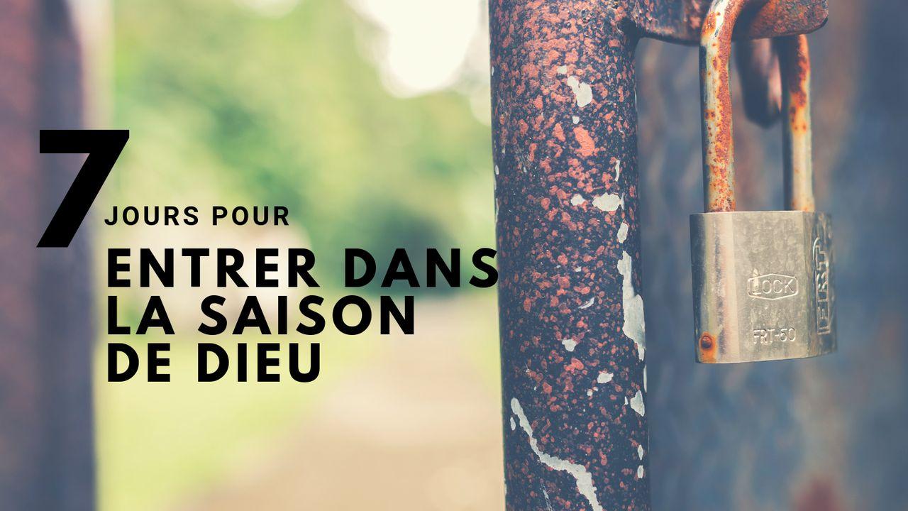 7 jours pour entrer dans la saison de Dieu