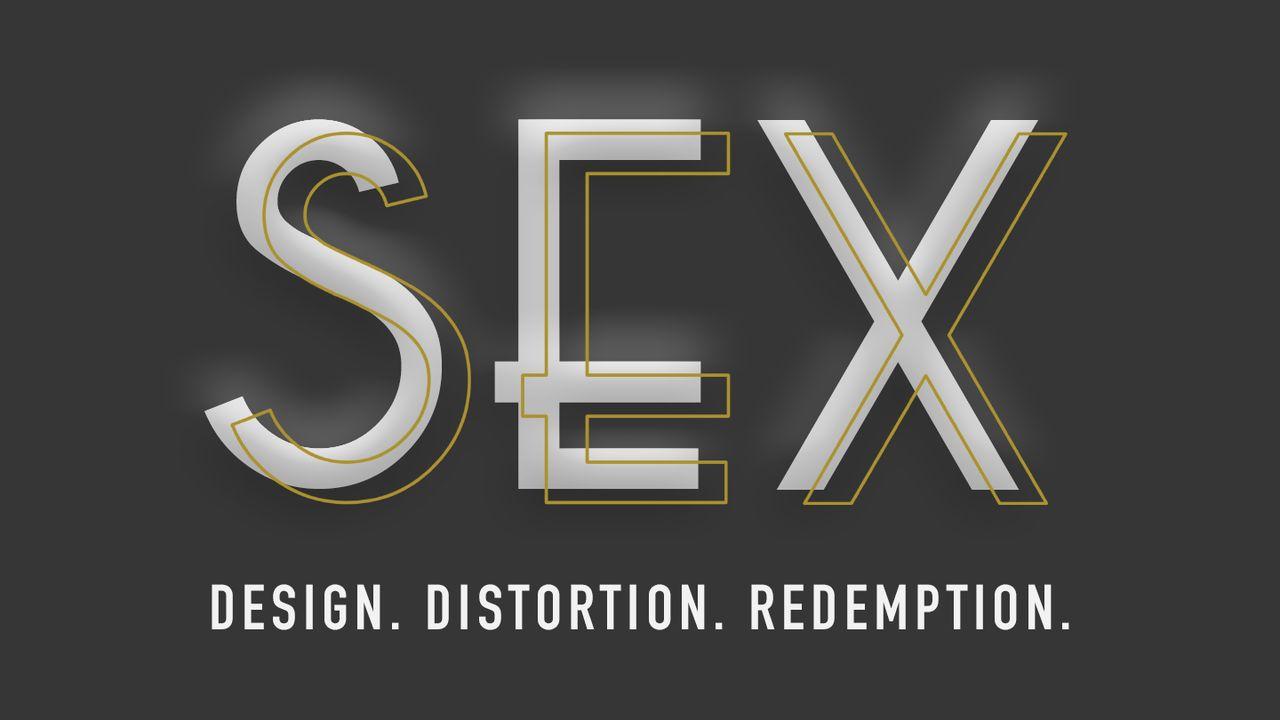 Sex: Design. Distortion. Redemption.