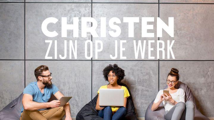 Christen Zijn Op Je Werk