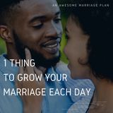 One Thing to Grow Your Marriage Each Day