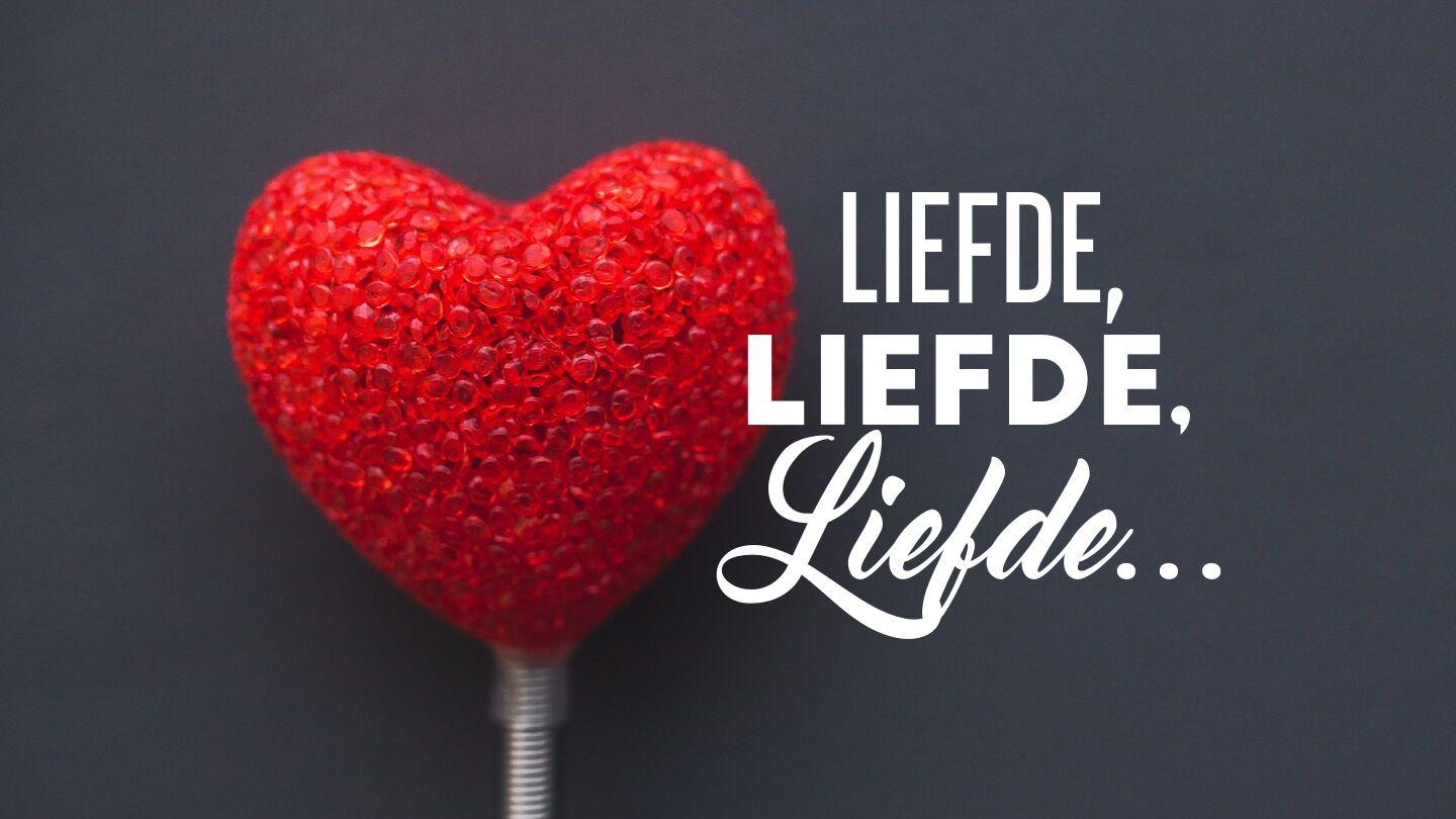 Liefde, Liefde, Liefde... Johannes 13:33-38 Herziene Statenvertaling