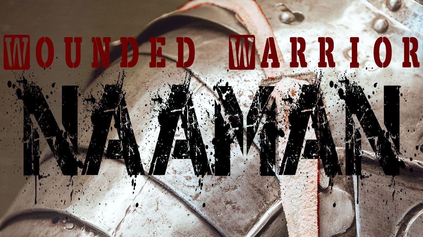 Wounded Warrior: Naaman
