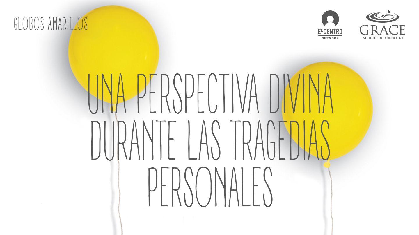 Una perspectiva divina durante las tragedias personales  2 Corintios 4:18 La Biblia: La Palabra de Dios para todos