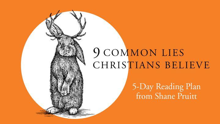 9 распространенных видов лжи, в которые верят христиане